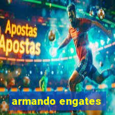 armando engates