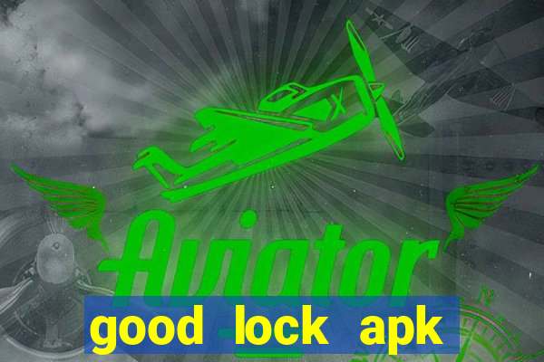 good lock apk android 13