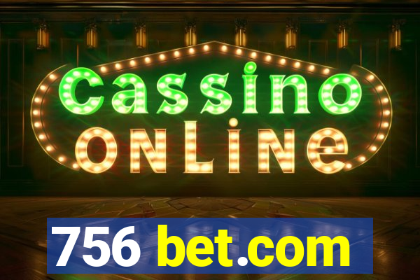 756 bet.com