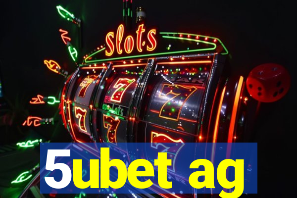 5ubet ag