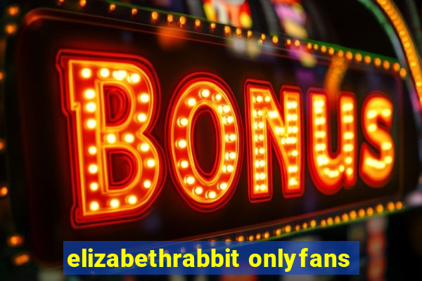 elizabethrabbit onlyfans