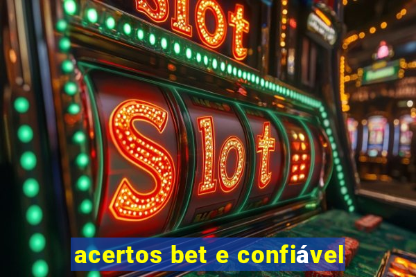 acertos bet e confiável