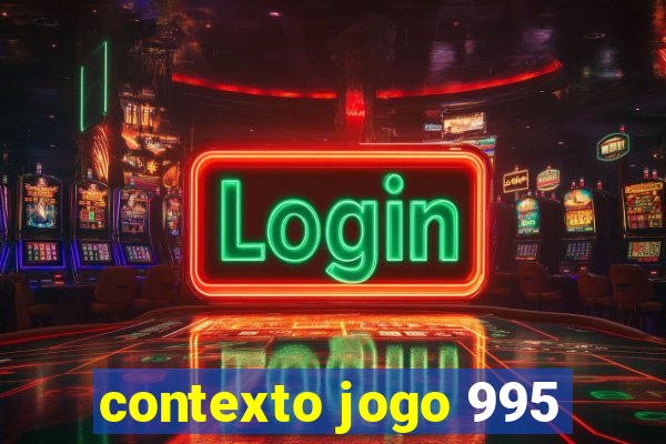 contexto jogo 995