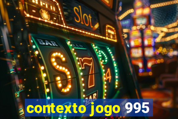 contexto jogo 995