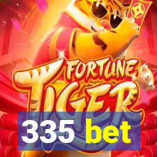 335 bet