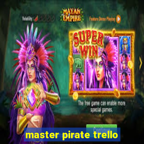 master pirate trello