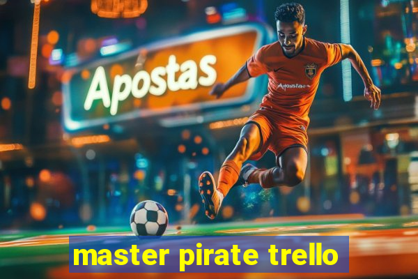 master pirate trello