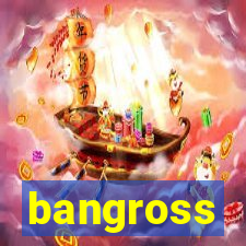 bangross