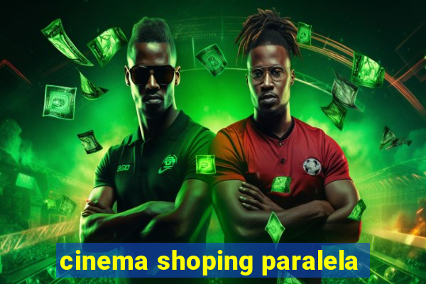 cinema shoping paralela