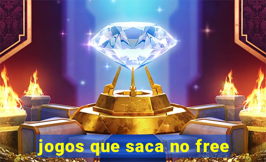 jogos que saca no free