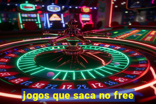 jogos que saca no free