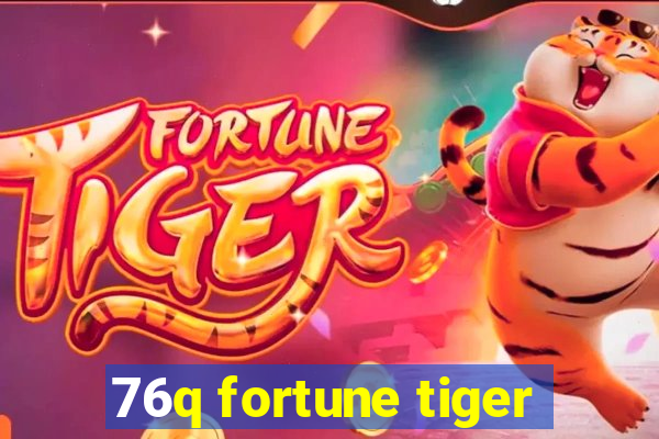 76q fortune tiger