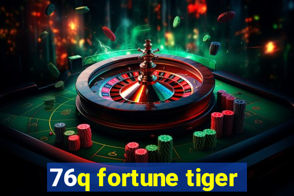 76q fortune tiger