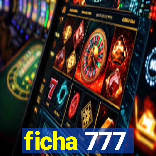 ficha 777