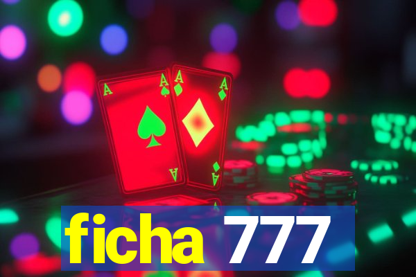 ficha 777