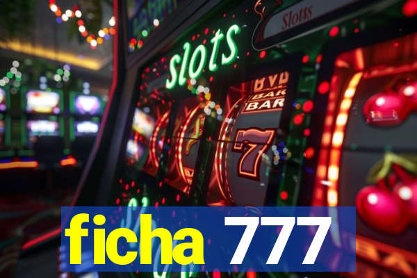 ficha 777