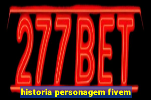 historia personagem fivem