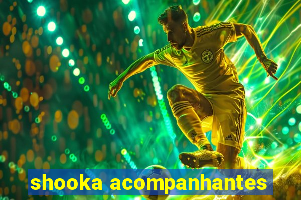 shooka acompanhantes