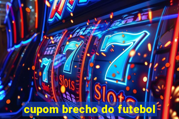 cupom brecho do futebol