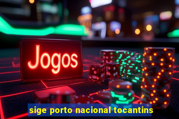 sige porto nacional tocantins