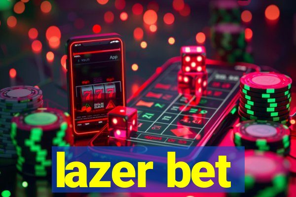 lazer bet