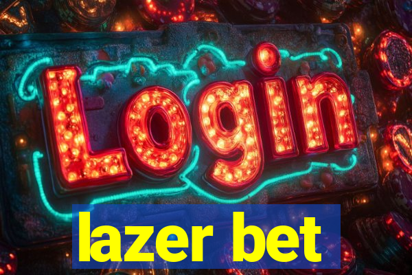 lazer bet