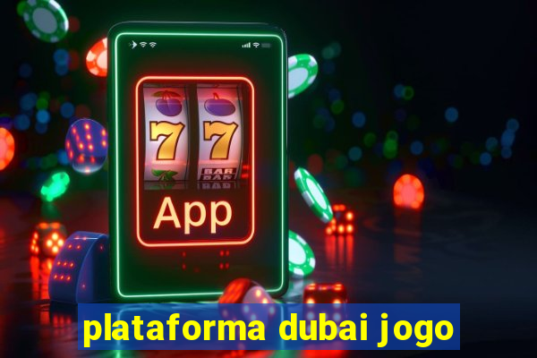 plataforma dubai jogo