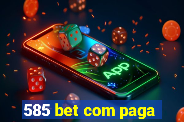 585 bet com paga