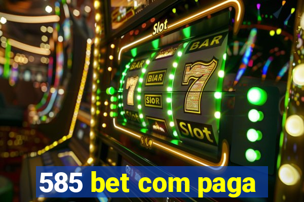 585 bet com paga