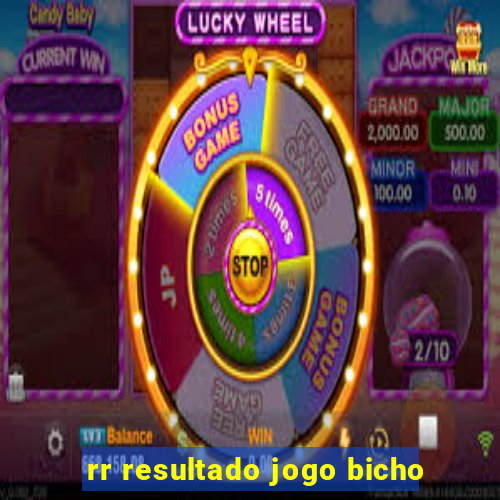 rr resultado jogo bicho