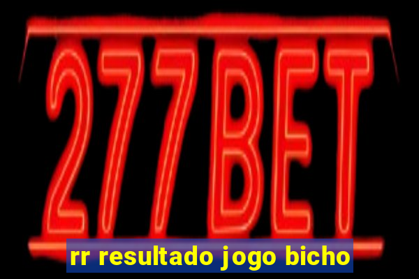 rr resultado jogo bicho