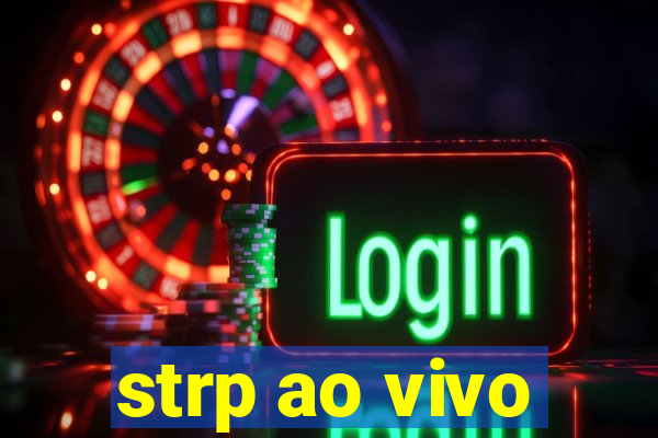 strp ao vivo