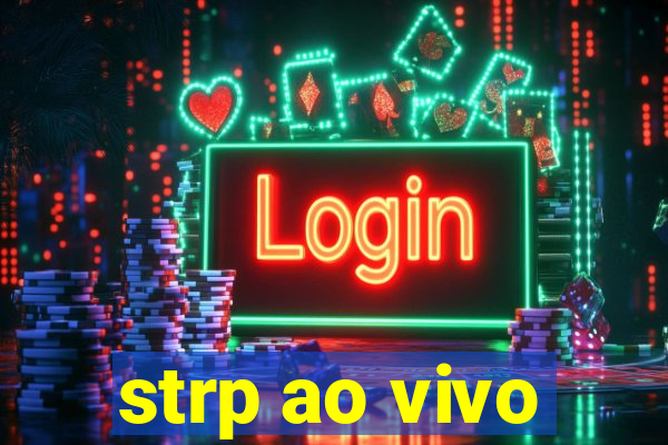 strp ao vivo