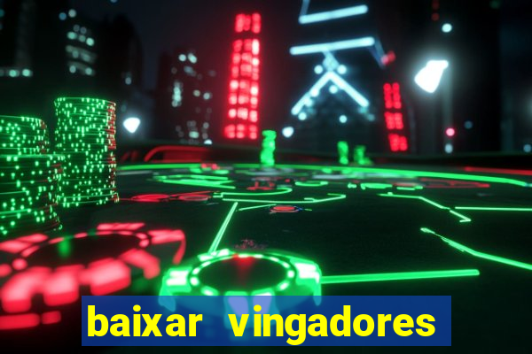 baixar vingadores guerra infinita google drive