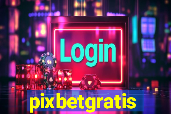 pixbetgratis