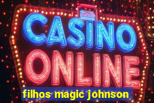 filhos magic johnson