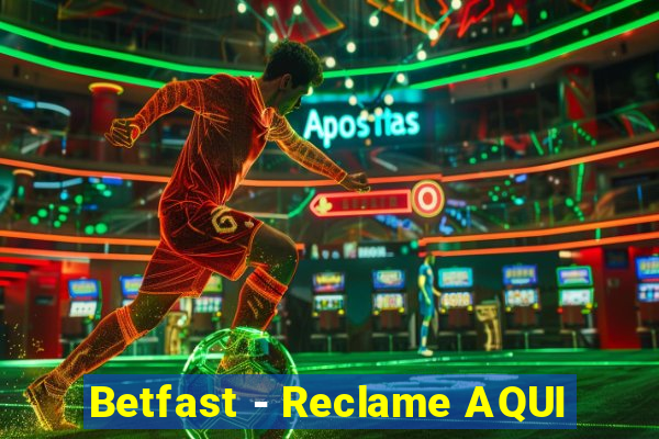 Betfast - Reclame AQUI