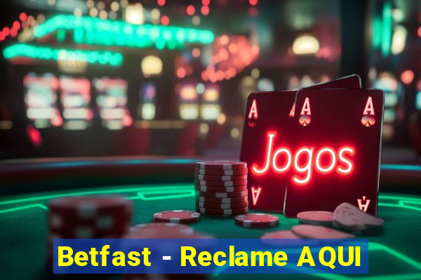 Betfast - Reclame AQUI