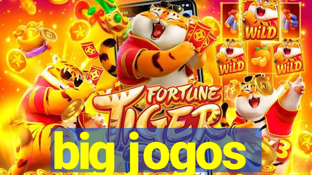 big jogos