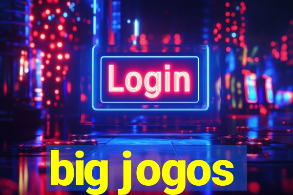 big jogos