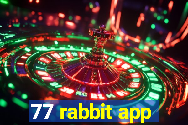 77 rabbit app