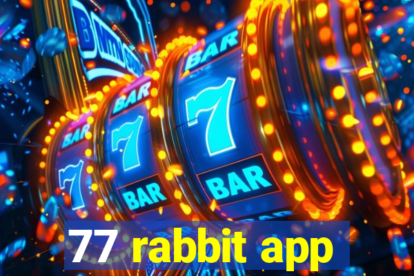 77 rabbit app