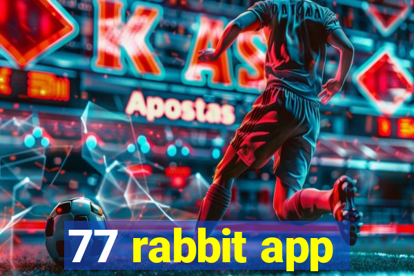 77 rabbit app