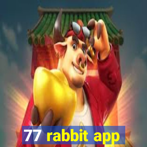 77 rabbit app