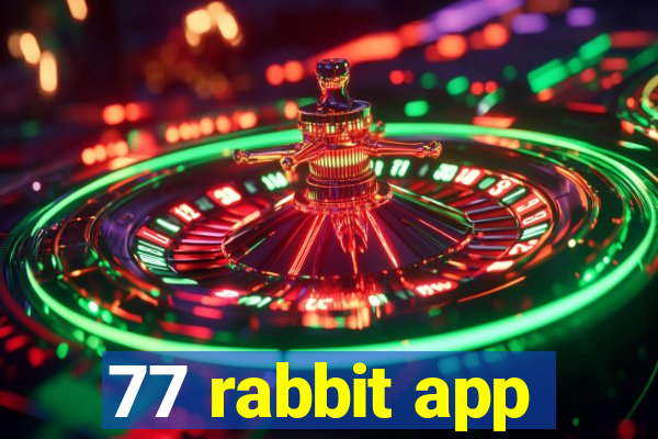 77 rabbit app