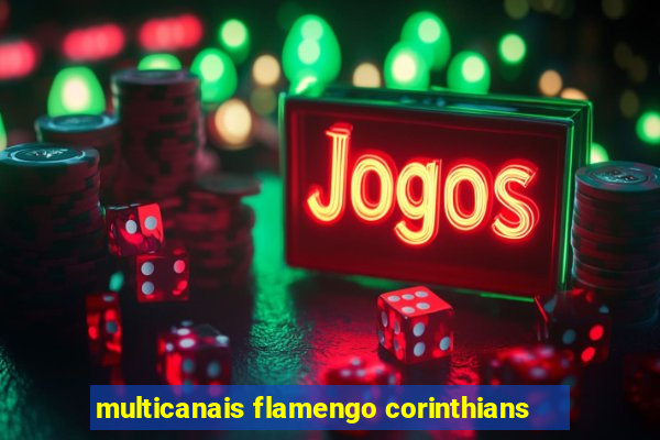 multicanais flamengo corinthians