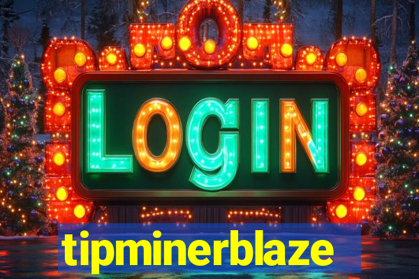 tipminerblaze