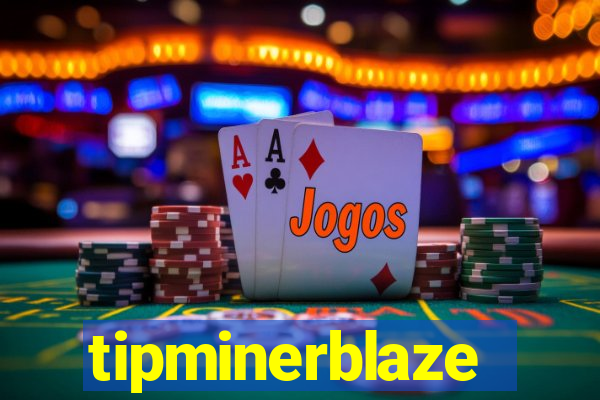 tipminerblaze