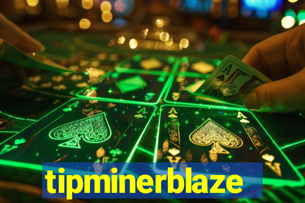 tipminerblaze