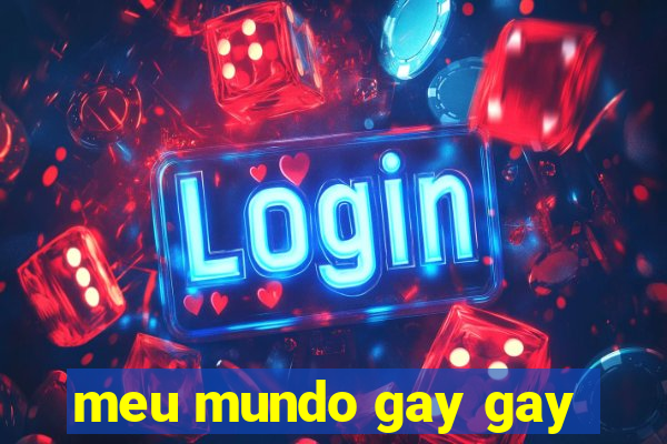 meu mundo gay gay